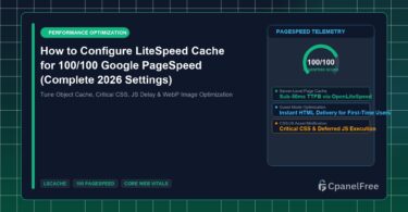 How to Configure LiteSpeed Cache for 100/100 Google PageSpeed (Complete 2026 Settings) - CpanelFree Guide