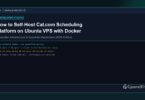 How to Self-Host Cal.com Scheduling Platform on Ubuntu VPS with Docker - CpanelFree Guide
