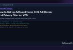 How to Set Up AdGuard Home DNS Ad Blocker and Privacy Filter on VPS - CpanelFree Guide
