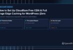 How to Set Up Cloudflare Free CDN & Full Page Edge Caching for WordPress (Zero Latency) - CpanelFree Guide
