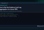 How to Set Up Grafana Loki Log Aggregation on Linux VPS - CpanelFree Guide