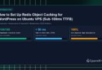 How to Set Up Redis Object Caching for WordPress on Ubuntu VPS (Sub-100ms TTFB) - CpanelFree Guide