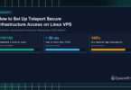 How to Set Up Teleport Secure Infrastructure Access on Linux VPS - CpanelFree Guide