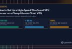 How to Set Up a High-Speed WireGuard VPN Server on a Cheap Ubuntu Cloud VPS - CpanelFree Guide