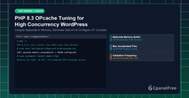 PHP 8.3 OPcache Tuning for High Concurrency WordPress - CpanelFree Guide